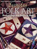 Everyday Folk Art: Hooked Rugs and Quilts to Make
