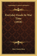 Everyday Foods In War Time (1918)