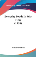 Everyday Foods In War Time (1918)