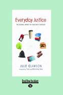 Everyday Justice: The Global Impact of Our Daily Choices