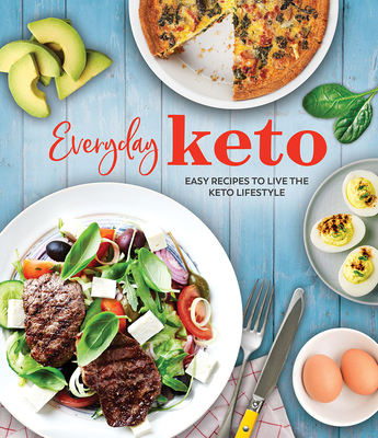Everyday Keto: Easy Recipes to Live the Keto Lifestyle - Publications International Ltd