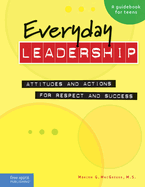 Everyday Leadership: Attitudes and Actions for Respect and Success (a Guidebook for Teens)