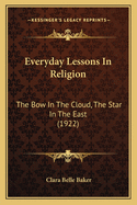 Everyday Lessons in Religion: The Bow in the Cloud, the Star in the East (1922)
