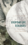 Everyday Life Ecologies: Sustainability, Crisis, Resistance