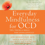 Everyday Mindfulness for Ocd: Tips, Tricks & Skills for Living Joyfully