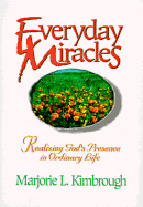 Everyday Miracles: Realizing God's Presence in Ordinary Life - Kimbrough, Marjorie L