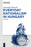 Everyday Nationalism in Hungary: 1789 - 1867