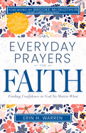 Everyday Prayers for Faith: Finding Confidence in God No Matter What (a 30-Day Devotional and Reflective Journal)