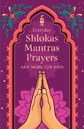 Everyday Shlokas Mantras Prayers: And More for Kids