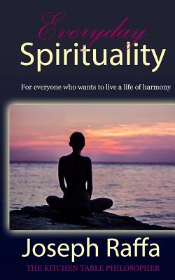 Everyday spirituality - Raffa-Mulligan, Teena (Editor), and Raffa, Joseph