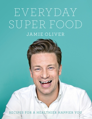 Everyday Super Food - Oliver, Jamie