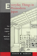 Everyday Things in Premodern Japan: The Forgotten Legacy