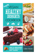 Everyday Vegan Healthy Desserts Cookbook: Easy and Delicious Dessert Recipes for Busy Vegans