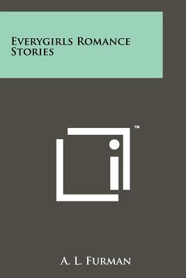 Everygirls Romance Stories - Furman, A L (Editor)