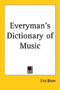 Everyman's dictionary of music. - Blom, Eric