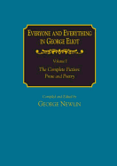 Everyone and Everything in George Eliot: V. 1: The Complete Fiction: Prose and Poetry: V. 2: Complete Nonfiction, the Taxonomy, and the Topicon