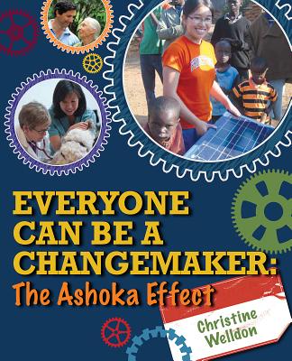 Everyone Can Be a Changemaker: The Ashoka Effect - Welldon, Christine
