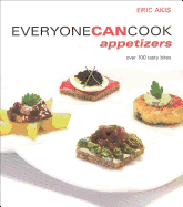 Everyone Can Cook Appetizers: Over 100 Tasty Bites