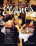 Everyone Comes to Elaine's: Forty Years of Movie Stars, All-Stars, Literary Lions, Financial Scions, Top Cops, Politicians, and Power Brokers at the Legendary Hot Spot