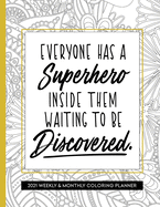 Everyone Has A Superhero Inside Them: 2021 Planner with Coloring Pages for Women Inspirational