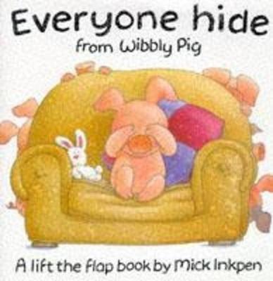 Everyone Hide from Wibbly Pig - Inkpen, Mick