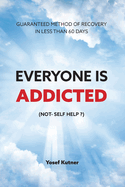 Everyone Is Addicted: Not Self-Help