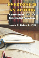 Everyone Is an Author!: Confessions of an Existential Amateur