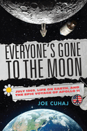 Everyone's Gone to the Moon: July 1969, Life on Earth, and the Epic Voyage of Apollo 11