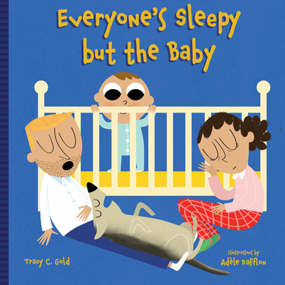 Everyone's Sleepy But the Baby - Dafflon, Ad?le (Illustrator), and Gold, Tracy C