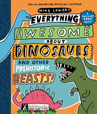 Everything Awesome about Dinosaurs and Other Prehistoric Beasts! - 
