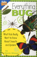Everything Bug: What Kids Really Want to Know About Bugs
