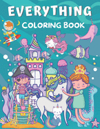Everything Coloring Book: For Kids Ages 2-4, 4-8 & 8-12 ( Coloring with Astronaut, Dinosaur, Mermaid, Narwhal, Pirate, Princess, Unicorn and More )