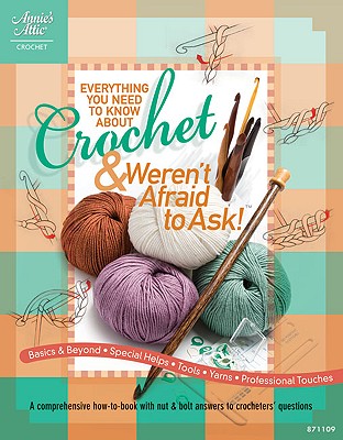Everything Crochet: A Must-Have Reference Book for the Serious Crocheter! - Alexander, Carol, Professor (Editor), and Ellison, Connie (Editor)