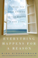 Everything Happens for a Reason: Finding the True Meaning of the Events in Our Lives