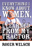 Everything I Know about Women, I Learned from My Tractor