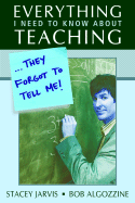 Everything I Need to Know about Teaching . . . They Forgot to Tell Me!