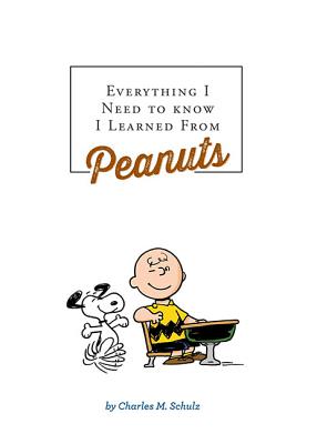 Everything I Need to Know I Learned from Peanuts (Revised Ed.) - Schulz, Charles