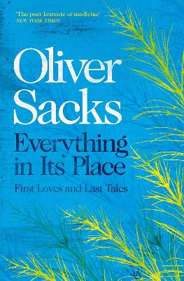 Everything in Its Place: First Loves and Last Tales - Sacks, Oliver