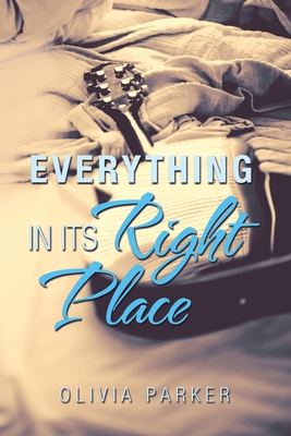 Everything in Its Right Place - Parker, Olivia