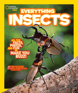 Everything Insects: All the Facts, Photos, and Fun to Make You Buzz