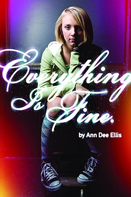 Everything Is Fine. - Ellis, Ann Dee