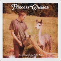 Everything Is Going to Be Alright - Princess Chelsea