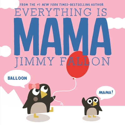 Everything Is Mama - Fallon, Jimmy