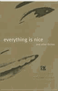 Everything is Nice and Other Fiction