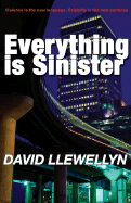 Everything Is Sinister - Llewellyn, David