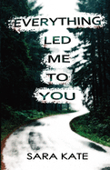 Everything Led Me to You