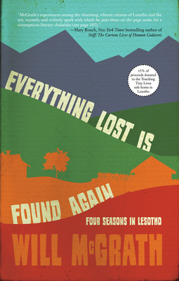 Everything Lost Is Found Again: Four Seasons in Lesotho - McGrath, Will