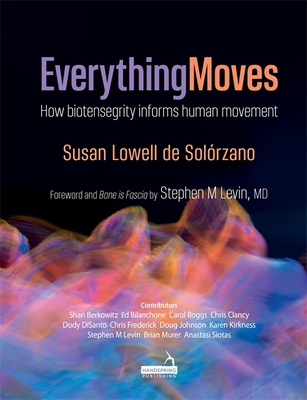 Everything Moves: How Biotensegrity Informs Human Movement - 