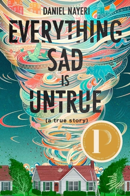 Everything Sad Is Untrue (a True Story) - Nayeri, Daniel