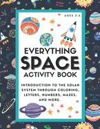 Everything Space Activity Book: Introduction to the Solar System through coloring, letters, numbers, mazes, and more.